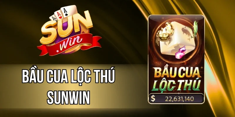 Bầu Cua Lộc Thú Sunwin - Phiên Bản Mới, Trải Nghiệm Cực Hay
