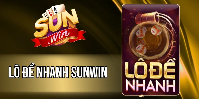 Lô Đề Nhanh Sunwin - Review Trò Chơi Hot Nhất Năm 2026 