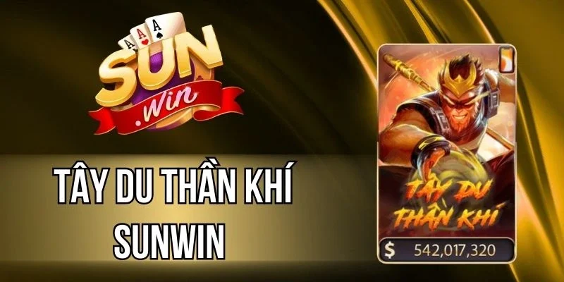 Tây Du Thần Khí Sunwin - Game Nổ Hũ Ấn Tượng Siêu Hấp Dẫn